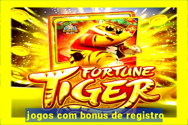 jogos com bonus de registro